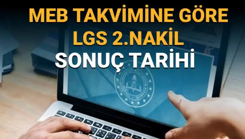 LGS 2. Nakil Süreci İle İlgili Tüm Ayrıntılar ve Son Tarih Bilgileri