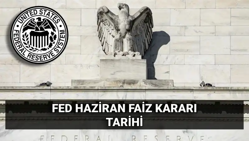 Haziran Ayında FED’in Faiz Kararına Dair Beklentiler ve Etkileri