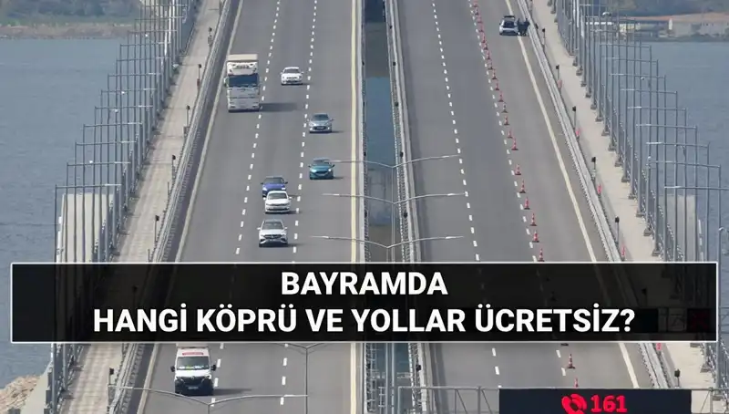 Kurban Bayramı'nda Otoyollar ve Köprüler Ücretsiz mi? Detaylar Burada!