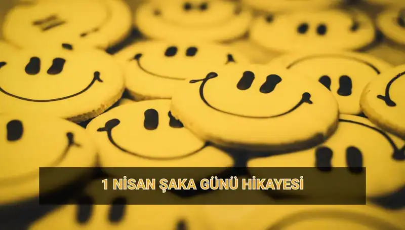 1 Nisan Şaka Günü: Eğlencenin ve Mizahın Kökenleri