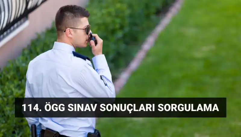 Özel Güvenlik 114. Dönem Sınav Sonuçları Açıklandı mı?