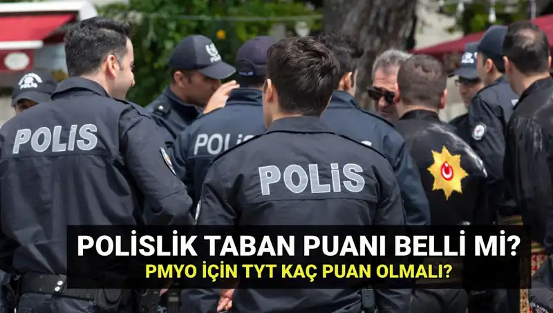 2025 Polislik Taban Puanları Açıklandı! PMYO Kontenjanları ve Detayları