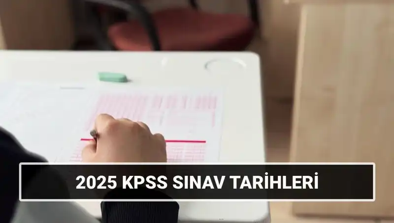 2025 KPSS Lisans Sınav Tarihleri ve Tüm Detaylar
