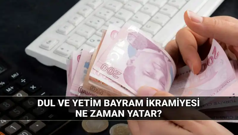 Dul ve Yetim Maaşı Alanlar İçin 2025 Kurban Bayramı İkramiyeleri Açıklandı!
