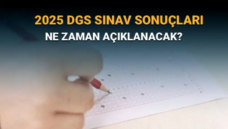 DGS 2025 Sınav Sonuçları Merakla Bekleniyor: Ne Zaman Açıklanacak?