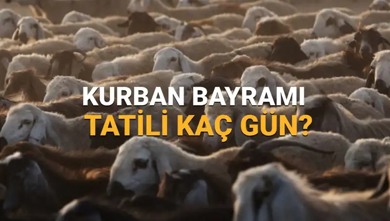 Kurban Bayramı 2025 Tatili Ne Zaman Başlıyor ve Kaç Gün Sürecek?